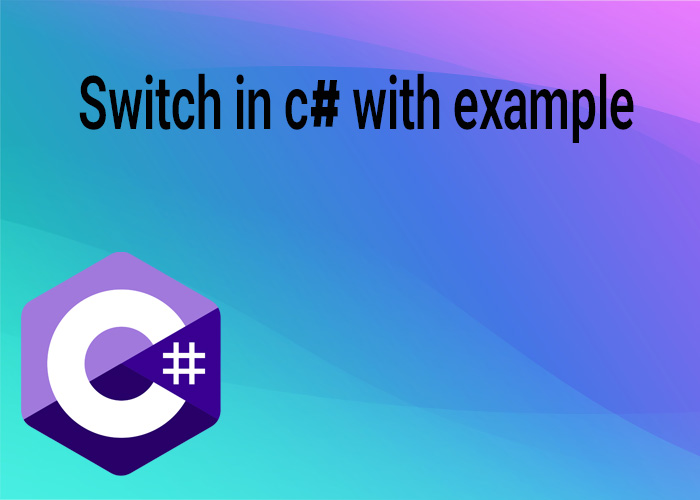 Switch in c# with example